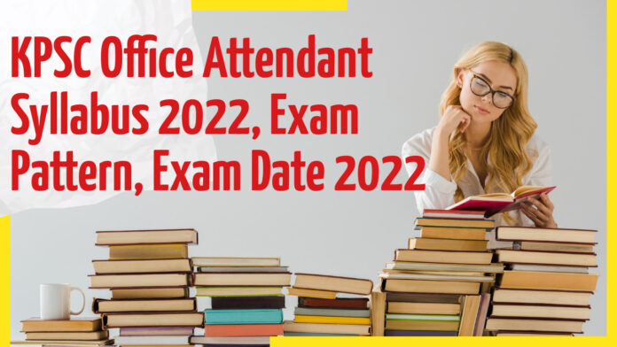 KPSC Office Attendant Syllabus 2022, Exam Pattern, Exam Date 2022
